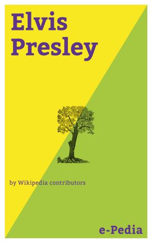 Cover of the book e-Pedia: Elvis Presley by Wikipedia contributors