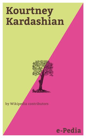 Cover of the book e-Pedia: Kourtney Kardashian by Wikipedia contributors