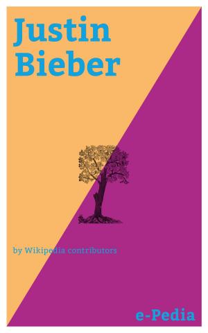 Cover of the book e-Pedia: Justin Bieber by Wikipedia contributors