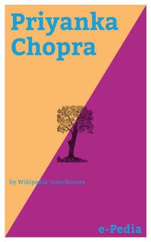 Cover of the book e-Pedia: Priyanka Chopra by Wikipedia contributors