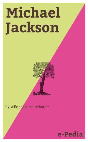 Cover of the book e-Pedia: Michael Jackson by Wikipedia contributors