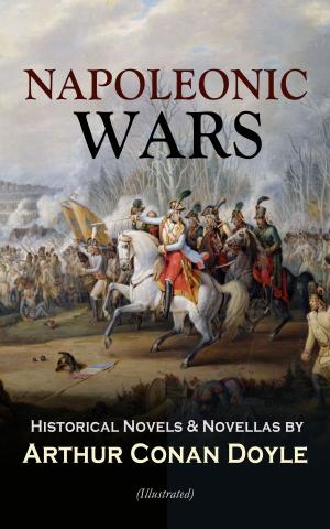 Book cover of NAPOLEONIC WARS - Historical Novels & Novellas by Arthur Conan Doyle (Illustrated)