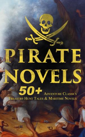 Book cover of PIRATE NOVELS: 50+ Adventure Classics, Treasure Hunt Tales & Maritime Novels