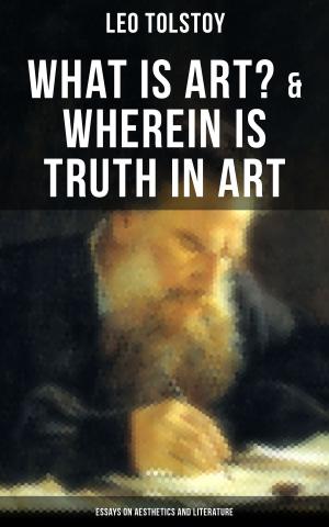 Cover of the book Tolstoy: What is Art? & Wherein is Truth in Art (Essays on Aesthetics and Literature) by Jane Austen