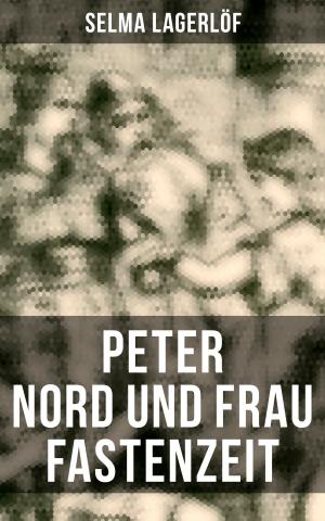 Cover of the book Peter Nord und Frau Fastenzeit by Fritz Mauthner