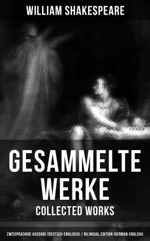 Cover of the book Gesammelte Werke - Collected Works: Zweisprachige Ausgabe (Deutsch-Englisch) / Bilingual edition (German-English) by George MacDonald