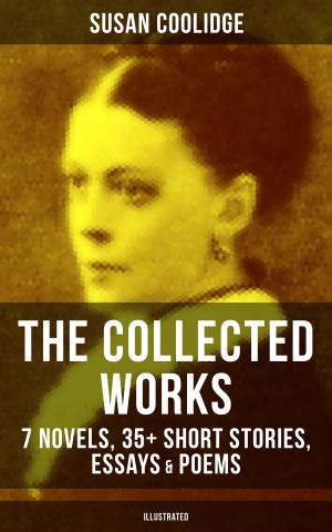 Cover of the book The Collected Works of Susan Coolidge: 7 Novels, 35+ Short Stories, Essays & Poems (Illustrated) by Anton Chekhov