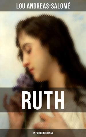 Cover of the book Ruth (Entwicklungsroman) by Eufemia von Adlersfeld-Ballestrem