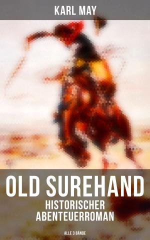 Cover of the book Old Surehand (Historischer Abenteuerroman) - Alle 3 Bände by Edgar Allan Poe