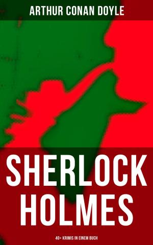 Cover of the book Sherlock Holmes: 40+ Krimis in einem Buch by Wilhelm Busch
