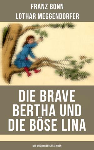 Cover of the book Die brave Bertha und die böse Lina (Mit Originalillustrationen) by Wilhelm Hauff