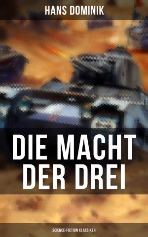 Cover of the book Die Macht der Drei (Science-Fiction Klassiker) by Walther Kabel