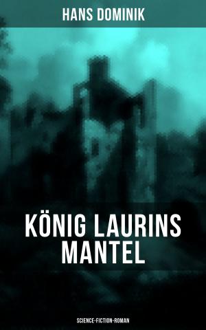 Cover of the book König Laurins Mantel (Science-Fiction-Roman) by Wilhelm Bölsche