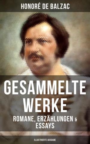 Book cover of Gesammelte Werke von Balzac: Romane, Erzählungen & Essays (Illustrierte Ausgabe)