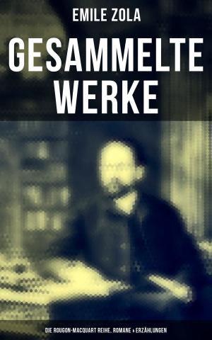 Cover of Gesammelte Werke von Emile Zola: Die Rougon-Macquart Reihe, Romane & Erzählungen