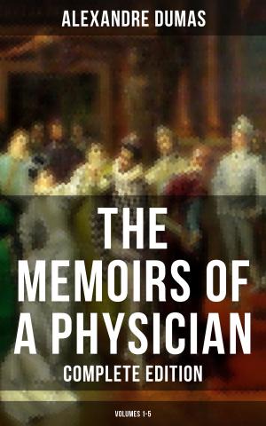 Cover of the book THE MEMOIRS OF A PHYSICIAN (Complete Edition: Volumes 1-5) by Elisabeth Bürstenbinder