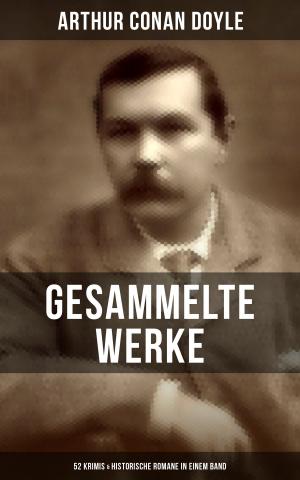 Cover of the book Gesammelte Werke von Sir Arthur Conan Doyle: 52 Krimis & Historische Romane in einem Band by Friedrich Schiller