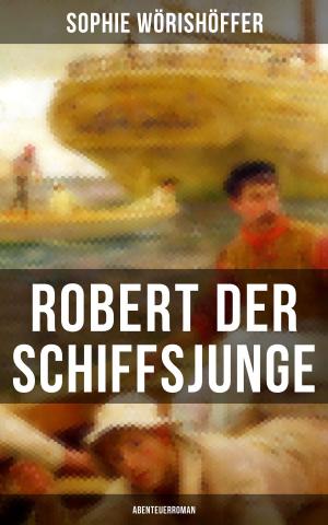 Cover of the book Robert der Schiffsjunge (Abenteuerroman) by Christoph Martin Wieland