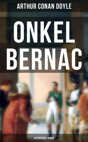 Cover of the book Onkel Bernac (Historischer Roman) by Jakob Wassermann