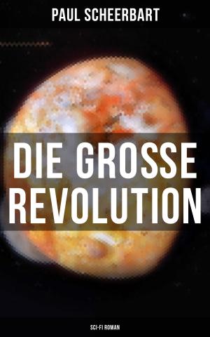 Book cover of Die große Revolution (Sci-Fi Roman)