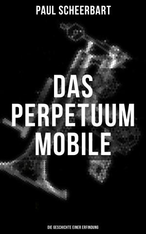 bigCover of the book Das Perpetuum Mobile: Die Geschichte einer Erfindung by 