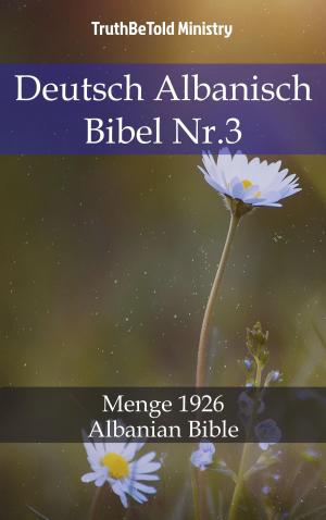 Cover of the book Deutsch Albanisch Bibel Nr.3 by TruthBeTold Ministry