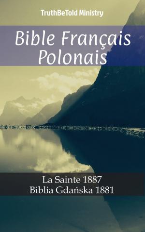 Cover of the book Bible Français Polonais by TruthBeTold Ministry, Joern Andre Halseth, Martin Luther, Hermann Menge