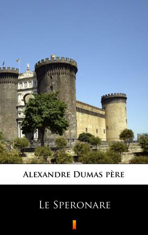 Cover of the book Le Speronare by Alexandre Dumas père