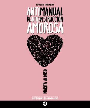 Cover of the book Antimanual de autodestruccion amorosa by Laura Mavor