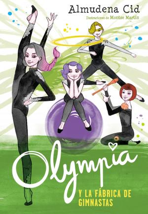 Cover of the book Olympia y la fábrica de gimnastas (Olympia y las Guardianas de la Rítmica 2) by Cecelia Ahern