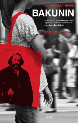 Cover of the book La anarquía según Bakunin by Horacio Castellanos Moya