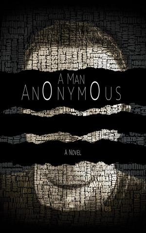 Cover of the book A Man Anonymous by Randy Noble