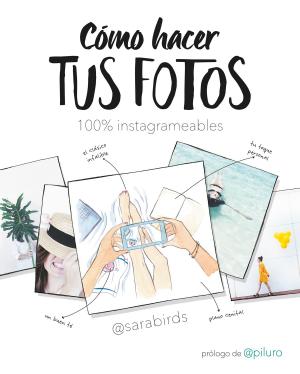 Cover of the book Cómo hacer tus fotos 100% instagrameables by Nieves Hidalgo