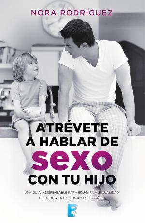 Cover of the book Atrévete a hablar de sexo con tu hijo by Mario Vargas Llosa