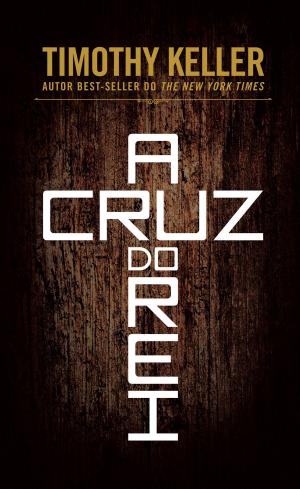 Cover of the book A cruz do Rei by Tim  Keller