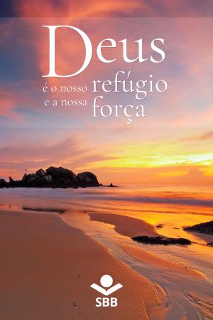 Cover of the book Deus é o nosso refúgio e a nossa força by Eleny Vassão de Paula Aitken, Sociedade Bíblica do Brasil