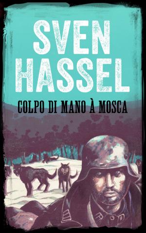 Cover of the book Colpo Di Mano a Mosca by Sven Hassel