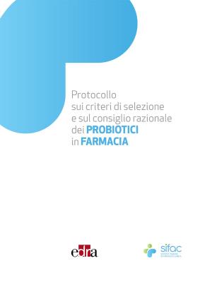 bigCover of the book Protocollo sui criteri di selezione e sul consiglio razionale dei PROBIOTICI in Farmacia by 
