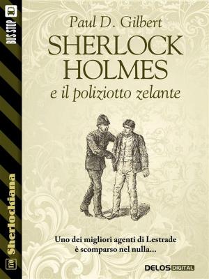 Cover of the book Sherlock Holmes e il poliziotto zelante by James Fogel