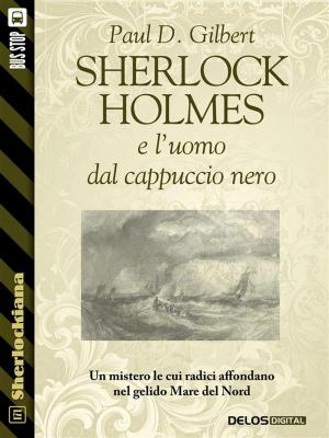 Cover of the book Sherlock Holmes e l'uomo dal cappuccio nero by Allen M. Steele