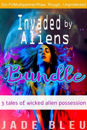 Book cover of Invaded by Aliens Bundle: 3 Tales of Wicked Alien Possession