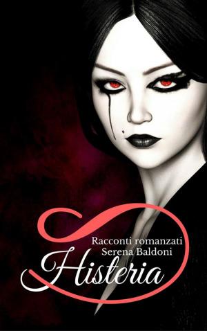 Cover of the book Histerya by Serena Baldoni