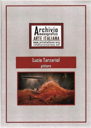 Book cover of Artista Lucio Tarzariol da Castello Roganzuolo - Archivio Monografico Arte Italiana
