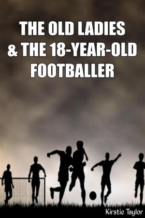 Book cover of The Old Ladies & The 18-Year-Old Footballer