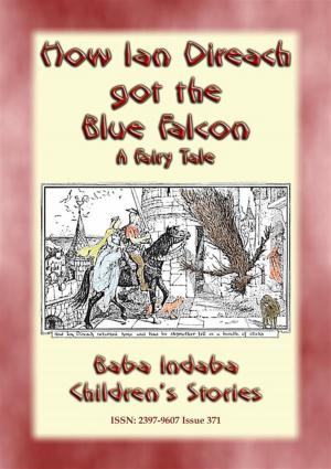 Cover of the book HOW IAN DIREACH GOT THE BLUE FALCON - A Scottish Children’s Story by Written and Illustrated By Beatrix Potter