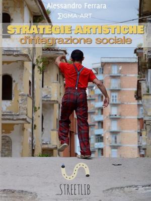Cover of the book Strategie artistiche d'integrazione sociale by Shiva Girish