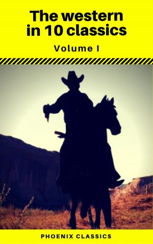 Cover of The Western in 10 classics Vol1 (Phoenix Classics) : The Last of the Mohicans, The Prairie, Astoria, Hidden Water, The Bridge of the Gods...