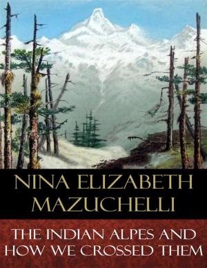 Cover of the book The Indian Alps and How We Crossed Them by Juliana Horatia Ewing, Alice B. Woodward (Illustrator)