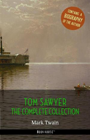 Cover of the book Tom Sawyer: The Complete Collection + A Biography of the Author by Rabindranath Tagore, Mark Twain, D. H. Lawrence, Upton Sinclair, Leo Tolstoy, W. Somerset Maugham, Edgar Allan Poe, James Joyce, Herman Melville, Sinclair Lewis, Jules Verne, Thomas Mann, H. G. Wells
