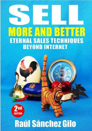 Cover of the book Sell More and Better, Eternal Sales Techniques beyond Internet by Richard Parkes Cordock